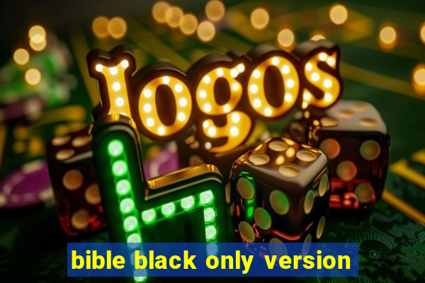 bible black only version